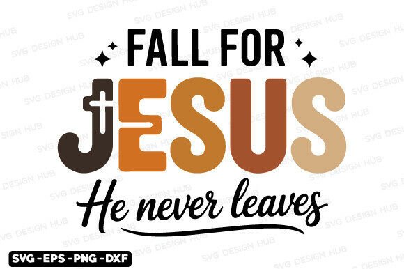 Fall for Jesus He SVG & PNG Graphics for T-Shirt Designs