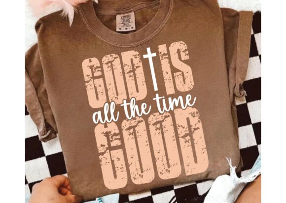 God is Good All the Time Graphics for T-Shirt Designs