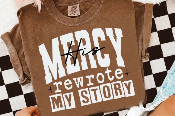 Jesus His Mercy Rewrote My Story PNG: Graphics for T-Shirt Designs