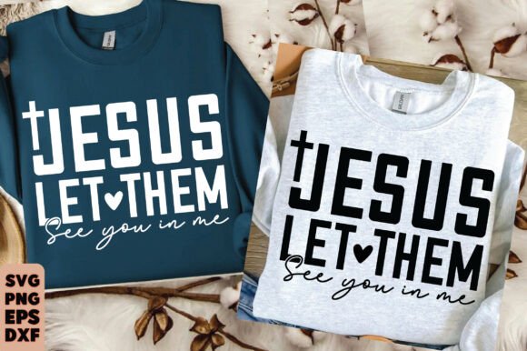 Jesus Let Them See You in Me Graphics & T-Shirt Designs