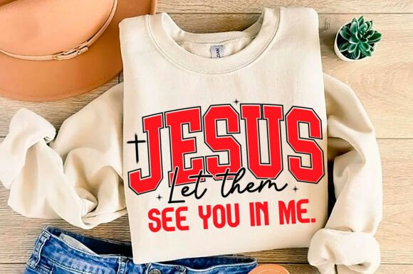Jesus Let Them See You in Me Graphics & T-Shirt Designs