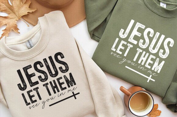 Jesus Let Them See You in Me PNG SVG