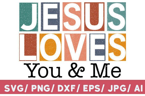 Jesus Loves You and Me Faith SVG Christi Graphics