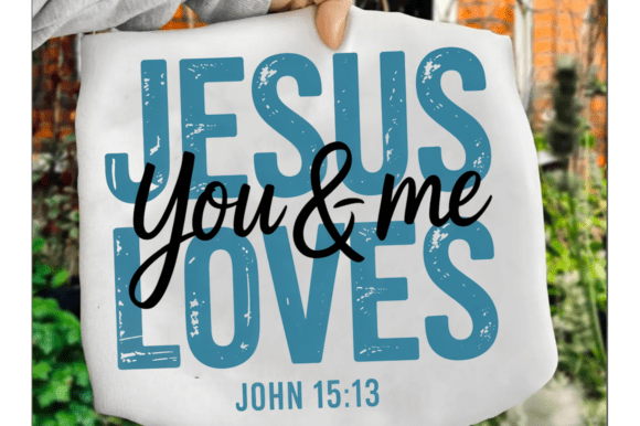 Jesus Loves You and Me SVG: Graphics for T-Shirt Designs