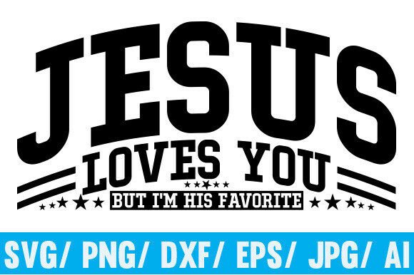 Jesus Loves You SVG: Graphics & T-Shirt Designs