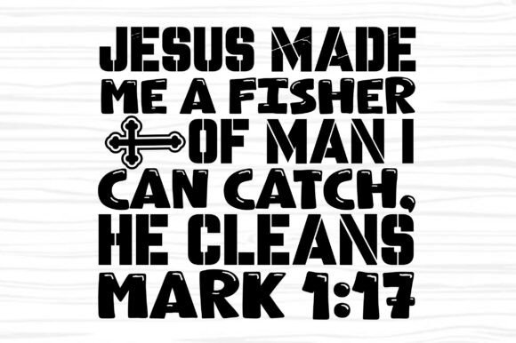 Jesus Made Me a Fisher of Man I Can Catc Graphics