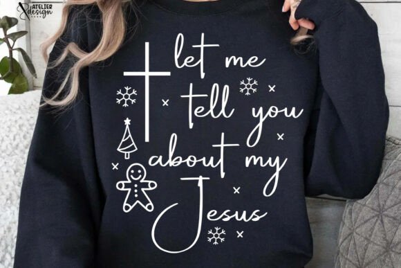 Let Me Tell You About My Jesus Graphics: T-Shirt Designs