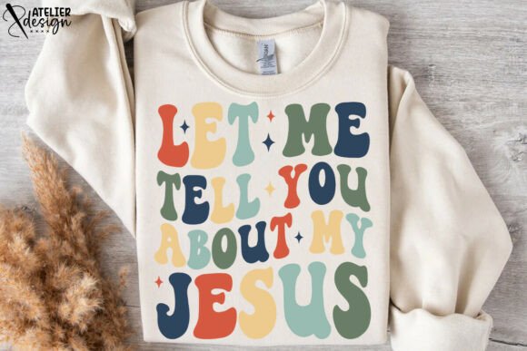 Let Me Tell You About My Jesus Retro SVG Graphics