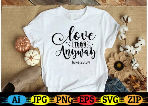 LOVE THEM ANYWAY Christian T-shirt