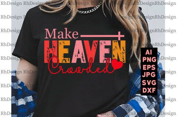 Make Heaven Crowded PNG Christian Graphics