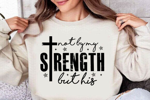 Not by My Strength SVG: Christian Graphics for T-Shirt Designs