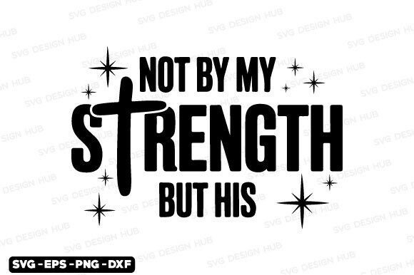 Not My Strength SVG: Christian Graphics for T-Shirt Designs