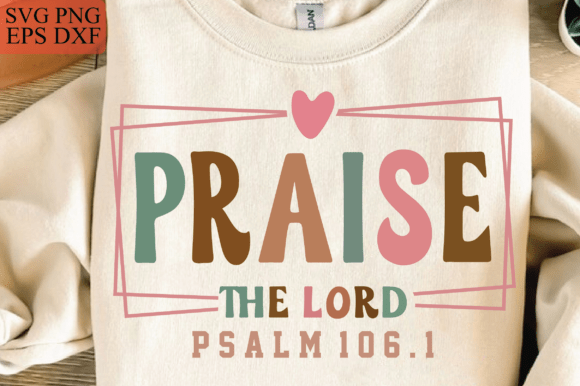 Praise the Lord SVG: Graphics for T-Shirt Designs & Handmade Faith Products