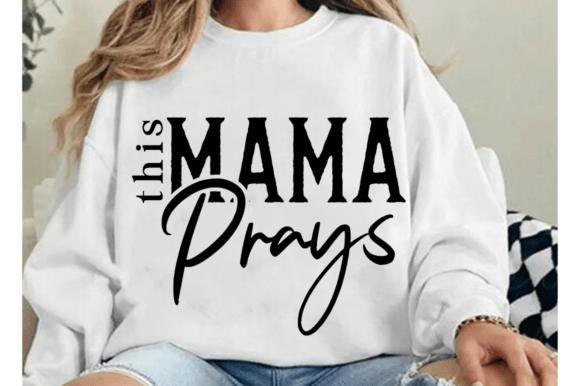 This Mama Prays SVG: Christian Graphics for T-Shirt Designs