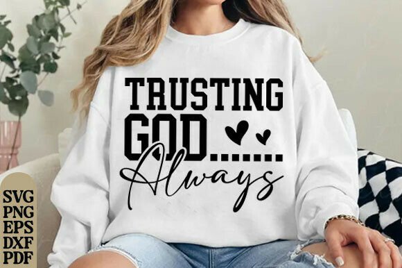 Trusting God Always SVG: Christian Graphics for T-Shirt Designs